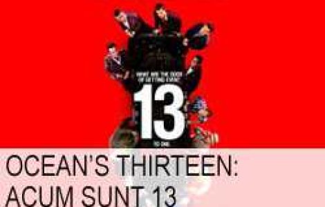 Ocean's Thirteen - Acum sunt 13