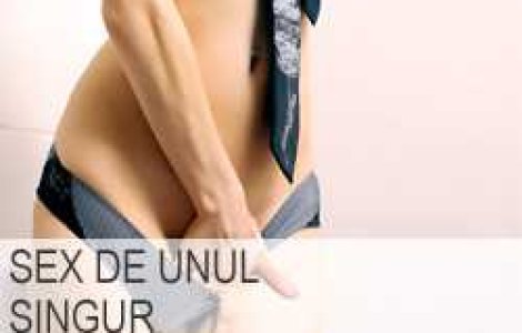 Sex de unul singur