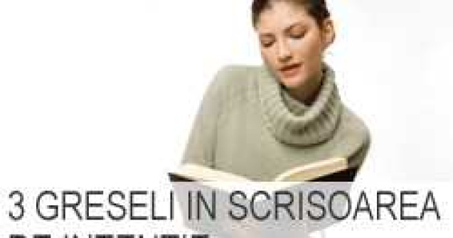 Trei greseli in scrisoarea de intentie