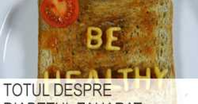 Totul despre diabetul zaharat