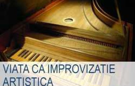 Viata ca improvizatie artistica