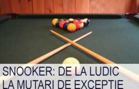 Snooker: de la ludic la mutari de exceptie