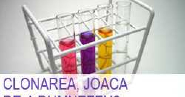 Clonarea, joaca de-a Dumnezeu?