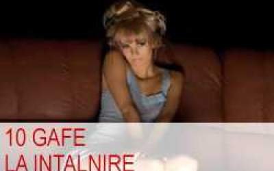 10 gafe la intalnire