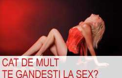 Cat de mult te gandesti la sex?