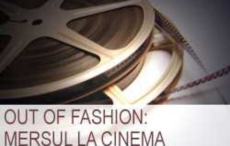 Out of Fashion: mersul la cinema