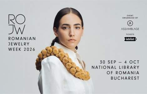 PE 30 SEPTEMBRIE ÎNCEPE ROMANIAN JEWELRY WEEK VII
