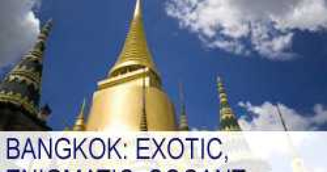 Bangkok: exotic, enigmatic, socant