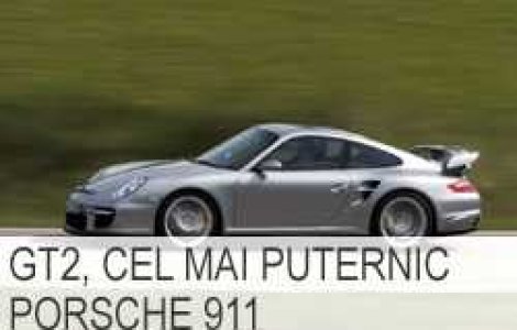 GT2, cel mai puternic Porsche 911