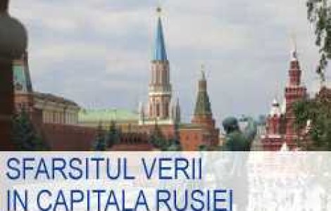 Sfarsitul verii in capitala Rusiei