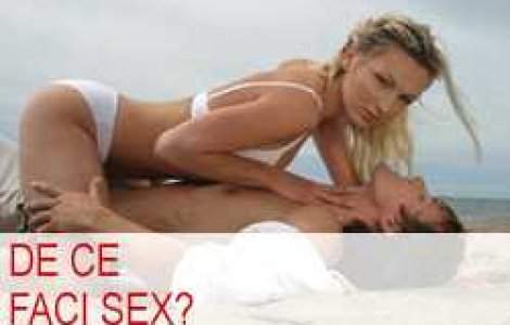 De ce faci sex?