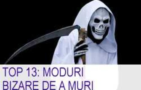 Top 13: moduri bizare de a muri
