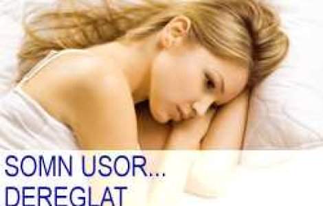 Somn usor&#8230; dereglat