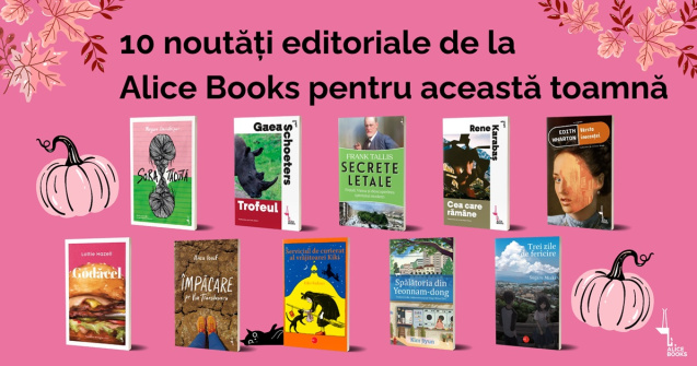 De la thrillere la povești care provoacă: 10 noutăți editoriale de la Alice Book