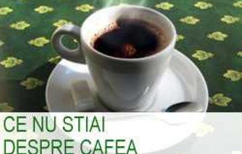Ce nu stiai despre cafea