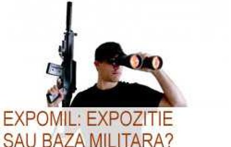 Expomil: Expozitie sau baza militara?