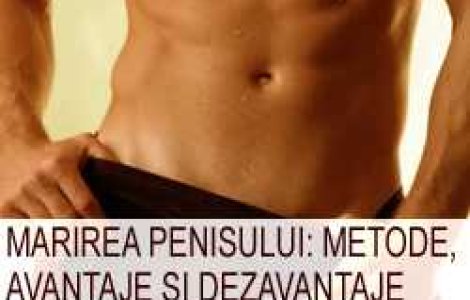 Marirea penisului: metode, avantaje si dezavantaje