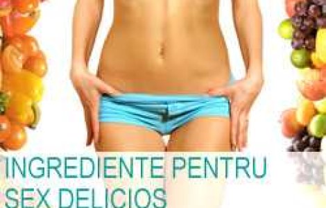 Ingrediente pentru sex delicios
