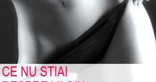 Ce nu stiai despre vagin