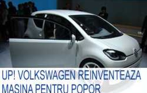 Up! Volkswagen reinventeaza masina pentru popor