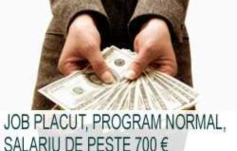 Cine imi da un job placut, program normal si salariu peste 700 E?