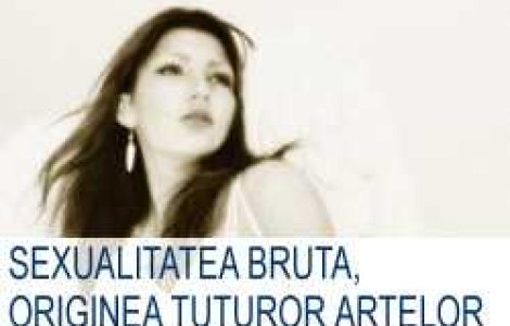 Sexualitatea bruta, originea tuturor artelor