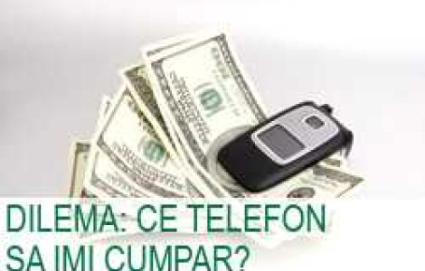 Dilema: Ce telefon sa imi cumpar?
