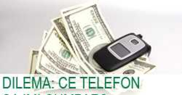Dilema: Ce telefon sa imi cumpar?