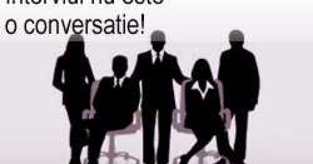 Interviul nu este o conversatie!