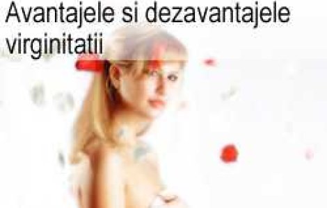 Avantajele si dezavantajele virginitatii