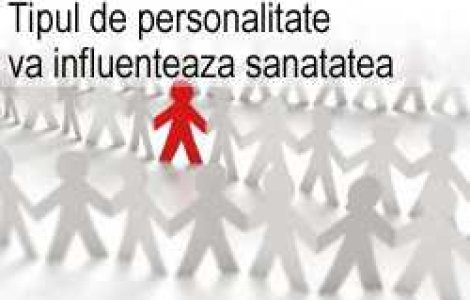 Tipul de personalitate va influenteaza sanatatea
