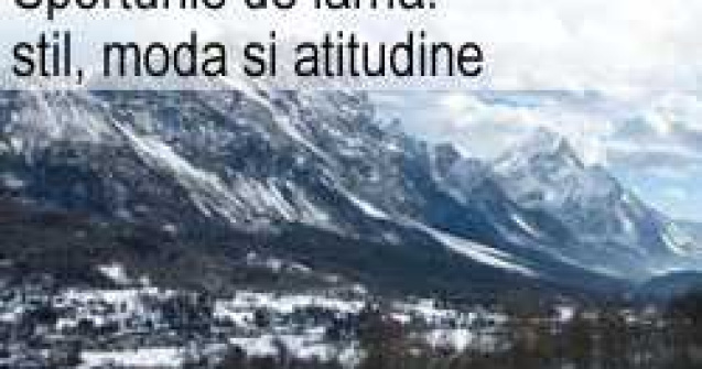 Sporturile de iarna: stil, moda si atitudine