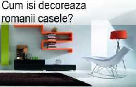 Cum isi decoreaza romanii casele?