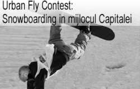 Urban Fly Contest: Snowboarding in mijlocul Capitalei