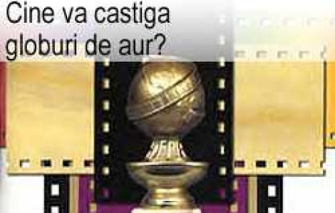 Cine va castiga globuri de aur?