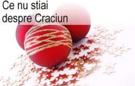 Ce nu stiai despre Craciun