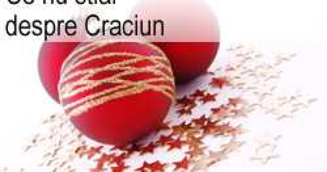 Ce nu stiai despre Craciun