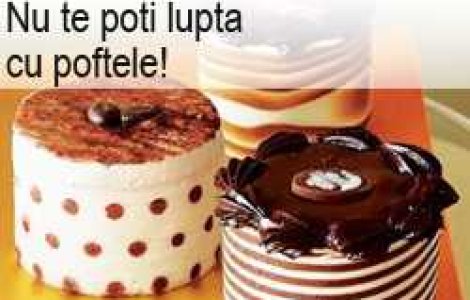 Nu te poti lupta cu poftele!