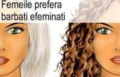 Femeile prefera barbati efeminati