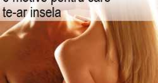 6 motive pentru care te-ar insela