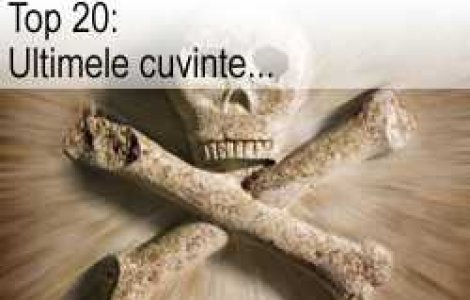 Top 20: Ultimele cuvinte...