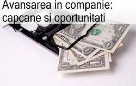 Avansarea in companie: capcane si oportunitati
