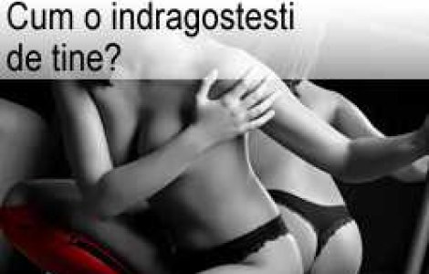 Cum o indragostesti de tine?