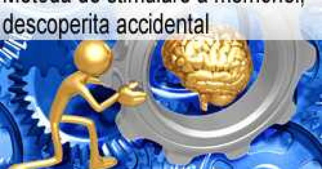 Metoda de stimulare a memoriei, descoperita accidental