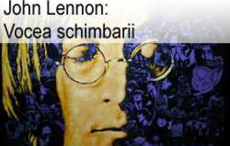 John Lennon: Vocea schimbarii