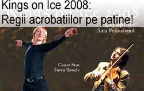 Kings on Ice 2008: Regii acrobatiilor pe patine!