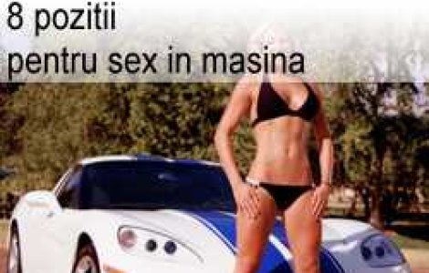 8 pozitii pentru sex in masina