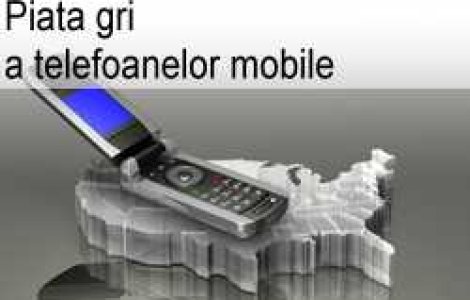 Piata gri a telefoanelor mobile