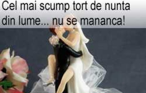 Cel mai scump tort de nunta din lume... nu se mananca!