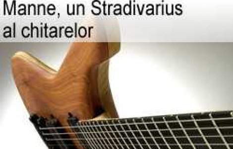 Manne, un Stradivarius al chitarelor